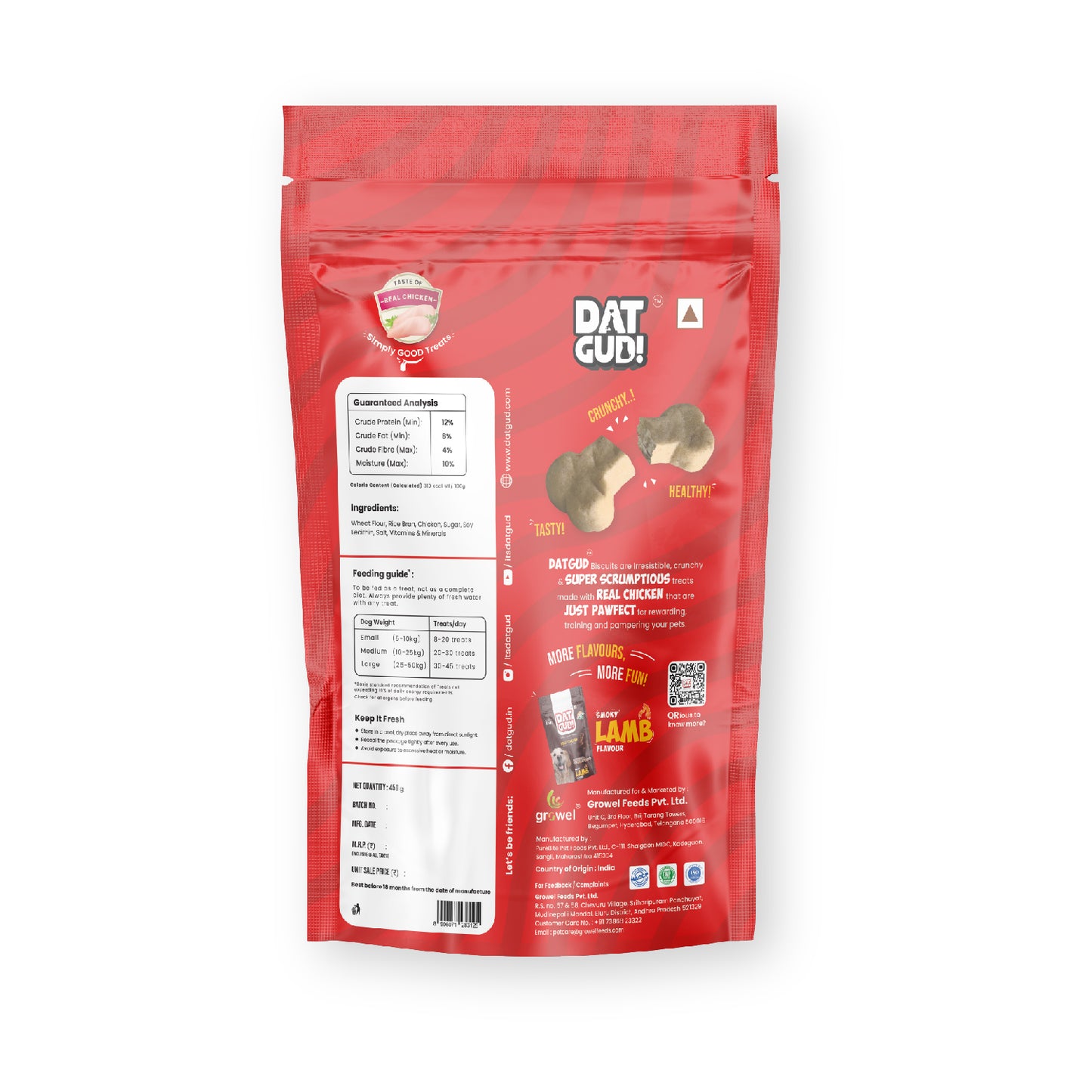 Packshot of DatGud Real chicken biscuits showing manufacturing details, feeding guide, ingredients and nutrition analysis. Nutrition Analysis: Crude Protein (Min): 12% Crude Fat (Min): 8% Crude Fiber (Max): 4% Moisture (Max): 10% Cholesterol: 0% Calorie content calculated: 310 kcal ME/100 gm.